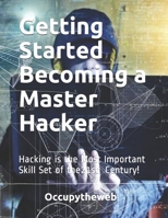 Getting Started Becoming a Master Hacker: Hacking is the Most Important Skill Set of the 21st Century! (Linux Basics for Hackers) 1711729299 Book Cover