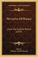 The Lyrics of Horace, Done Into English Rhyme 1021975826 Book Cover