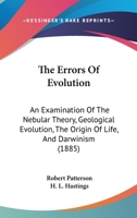 The Errors Of Evolution: An Examination Of The Nebular Theory, Geological Evolution, The Origin Of Life, And Darwinism 1179281241 Book Cover