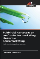 Pubblicità cartacea: un confronto tra marketing classico e neuromarketing (Italian Edition) 6209939392 Book Cover
