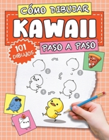 Cómo Dibujar Kawaii: 101 simpáticos dibujos para aprender a dibujar divirtiéndose (Spanish Edition) B0CRWQHJ33 Book Cover