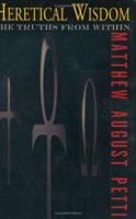 Heretical Wisdom: The Truths from Within 0738825476 Book Cover