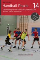 Handball Praxis 14 - Zusammenspiel Von R�ckraum Und Kreisl�ufer: Verlagern, Sperren Und Absetzen 3956412028 Book Cover