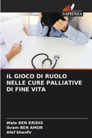 Il Gioco Di Ruolo Nelle Cure Palliative Di Fine Vita (Italian Edition) 6208927803 Book Cover