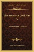 The American Civil War V2: The Outcome, 1863-65 116328839X Book Cover