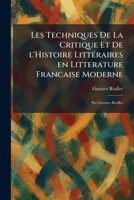 Les Techniques De La Critique Et De L'Histoire LittÃ(c)raires En Litterature Francaise Moderne: Par Gustave Rudler (French Edition) 1025794117 Book Cover