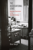 The Associational State: American Governance in the Twentieth Century 0812224221 Book Cover
