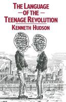 The Language of the Teenage Revolution: The Dictionary Defeated 1349055999 Book Cover