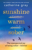 Sunshine Warm Sober: Unexpected sober joy that lasts 1783253398 Book Cover