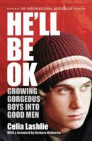 He'll Be Ok: Growing Gorgeous Boys Into Good Men 186950528X Book Cover