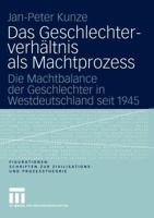 Das Geschlechterverhaltnis ALS Machtprozess: Die Machtbalance Der Geschlechter in Westdeutschland Seit 1945 3810041017 Book Cover