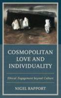 Cosmopolitan Love and Individuality: Ethical Engagement beyond Culture 1498589022 Book Cover