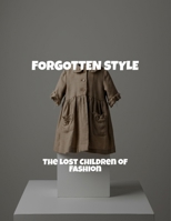 Forgotten Style: The Lost Children Of Fashion B0FPXS1811 Book Cover
