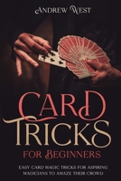 Card Tricks for Beginners: Easy Card Magic Tricks for Aspiring Magicians to Amaze Their Crowd 0645425877 Book Cover