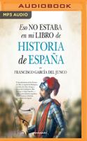 Eso no estaba en mi libro de Historia de España 8416392862 Book Cover