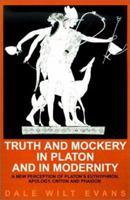Truth and Mockery in Platon and in Modernity: A New Perception of Platons Euthyphron, Apology, Criton and Phaidon 0595176291 Book Cover