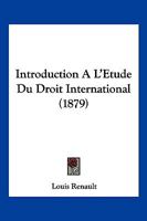 Introduction A L'Etude Du Droit International (1879) 2013493932 Book Cover