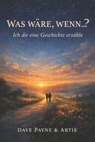 Was wäre, wenn …: Ich dir eine Geschichte erzähle (German Edition) B0GKYT2MS6 Book Cover