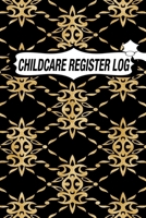 CHILDCARE REGISTER LOG: Daily Childcare Register Log, Attendance Logbook, Generic Sign In And Out Registration B083XX3LYM Book Cover