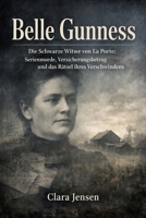 Belle Gunness – Die Schwarze Witwe von La Porte: Serienmorde, Versicherungsbetrug und das Rätsel ihres Verschwindens (Ungeklärte Orte & Verbrechen – neu betrachtet) (German Edition) B0GLXRL3SK Book Cover