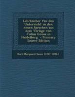 Lehrbücher für den Unterricht in den neuen Sprachen aus dem Verlage von Julius Groos in Heidelberg. 0341479586 Book Cover