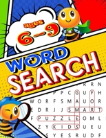 Word Search for KIDS: Ages 6-9 Puzzle Games for Smart Kids: Hours of Fun and enjoyment for 1st, 2nd, or 3rd grade children. 100 Puzzles with Answer ... for Ages 6 to 9 and measures 8.5" x 11" B091NFPLSZ Book Cover