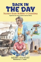 Back in the Day: Stories from Robbie's Grandma: Inspired by True Stories of African American History B0H8ZZKQK2 Book Cover