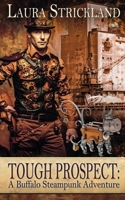 Tough Prospect: A Buffalo Steampunk Adventure 1509223819 Book Cover