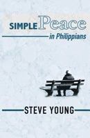 SIMPLE Peace in Philippians: A Self-Guided Journey through the Book of Philippians 1502404710 Book Cover