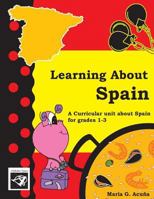 Learning About Spain: Conociendo a Espa�a 1523342765 Book Cover