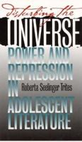 Disturbing the Universe: Power and Repression in Adolescent Literature 087745857X Book Cover
