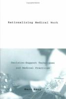 Rationalizing Medical Work: Decision Support Techniques and Medical Practices (Inside Technology) 0262024179 Book Cover