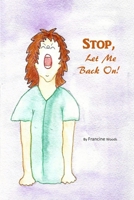 STOP, Let Me Back On 1710079525 Book Cover