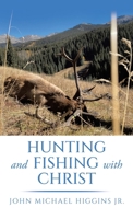 Hunting and Fishing with Christ 1665760176 Book Cover
