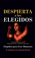 Despierta a los Elegidos: Un devocional para adolescentes y jóvenes adultos (Spanish Edition) B0GW9C8Z2L Book Cover