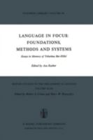 Language in Focus: Foundations, Methods and Systems: Essays in Memory of Yehoshua Bar-Hillel 902770645X Book Cover