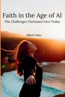 Faith in the Age of AI: The Challenges Christians Face Today B0FL84XVGM Book Cover