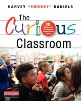 The Curious Classroom: 10 Structures for Teaching with Student-Directed Inquiry 0325089906 Book Cover