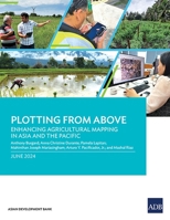 Plotting from Above: Enhancing Agricultural Mapping in Asia and the Pacific 9292707744 Book Cover