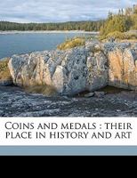 Coins and Medals: Their Place in History and Art 101577458X Book Cover