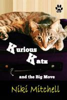 Kurious Katz and the Big Move (A Kitty Adventure for Kids and Cat Lovers Book 2) 9781951060 Book Cover