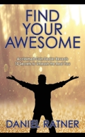 Find Your Awesome: Acclaimed coin dealer reveals 10 secrets to unleash the real you 1734984627 Book Cover