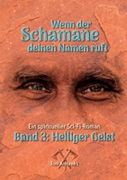 Wenn der Schamane deinen Namen ruft: Band 1 - Heiliger Geist (German Edition) 3695191023 Book Cover