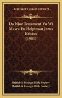 Da Njoe Testament Vo Wi Masra En Helpiman Jezus Kristus (1901) 1168159431 Book Cover