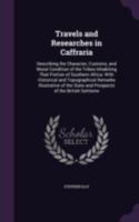 Travels and Researches in Caffraria, etc. 1015242359 Book Cover