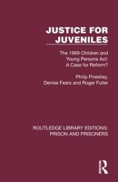 Justice for Juveniles: The 1969 Children and Young Persons Act: A Case for Reform? (Routledge Library Editions: Prison and Prisoners) 1032569468 Book Cover