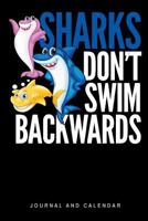 Sharks Don't Swim Backwards: Blank Lined Journal With Calendar For Shark Lovers 1798236699 Book Cover