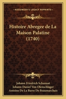 Histoire Abregee de La Maison Palatine (1740) 1104864576 Book Cover