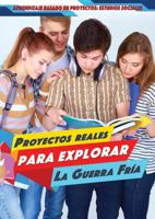 Proyectos reales para explorar la Guerra Fría / Real projects to explore the Cold War (Aprendizaje basado en proyectos: Estudios sociales / ... Learning in Social Studies) 1499440200 Book Cover