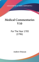 Medical Commentaries V10: For The Year 1785 1165493845 Book Cover